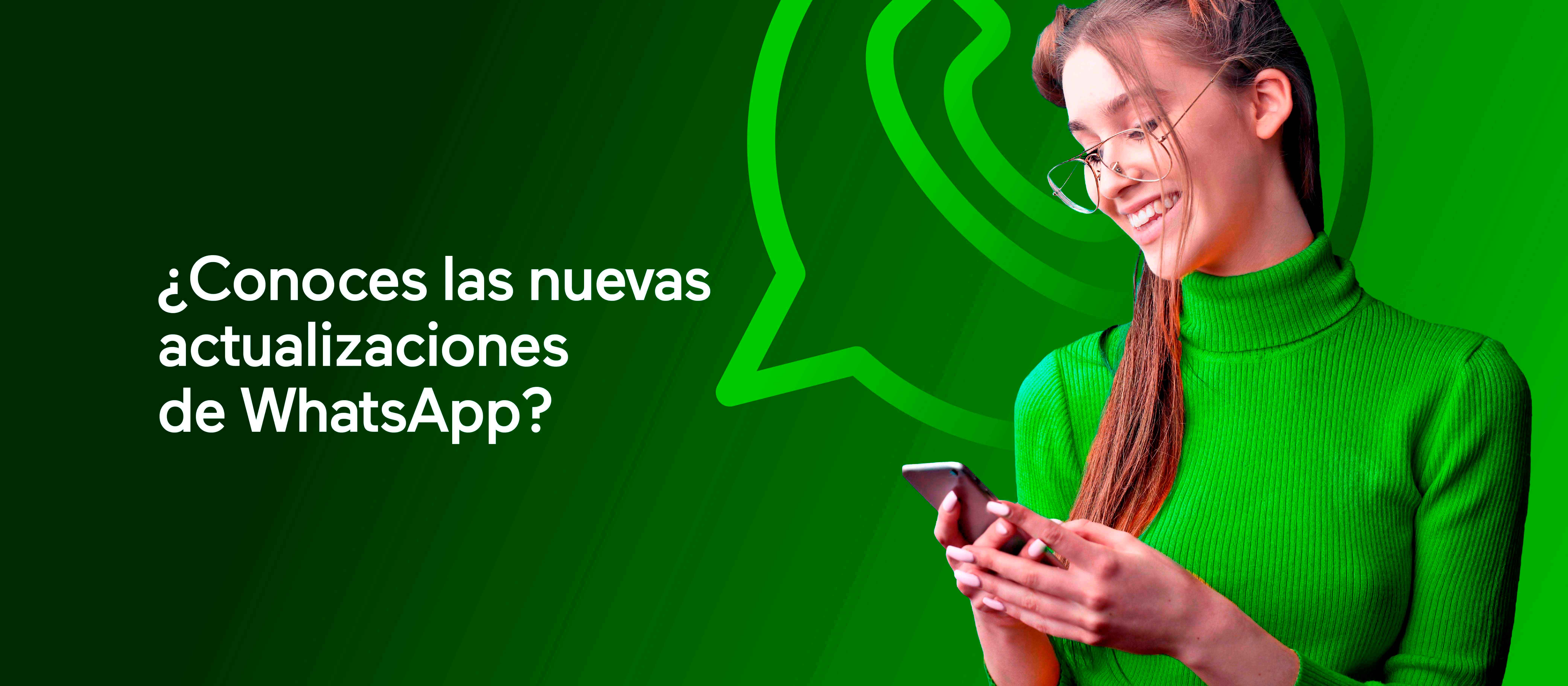 Todo Lo Que Debes Saber Sobre Las Novedades En Whatsapp 4131